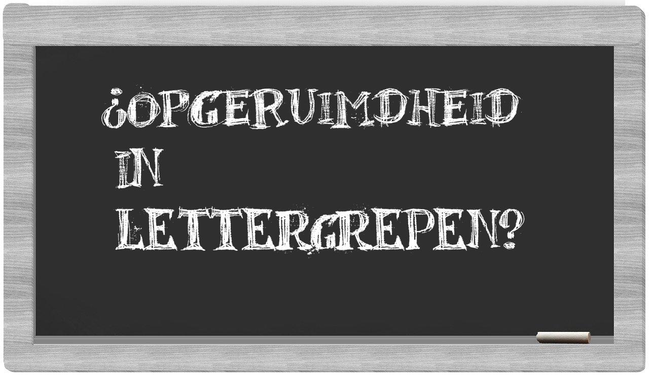 ¿opgeruimdheid en sílabas?