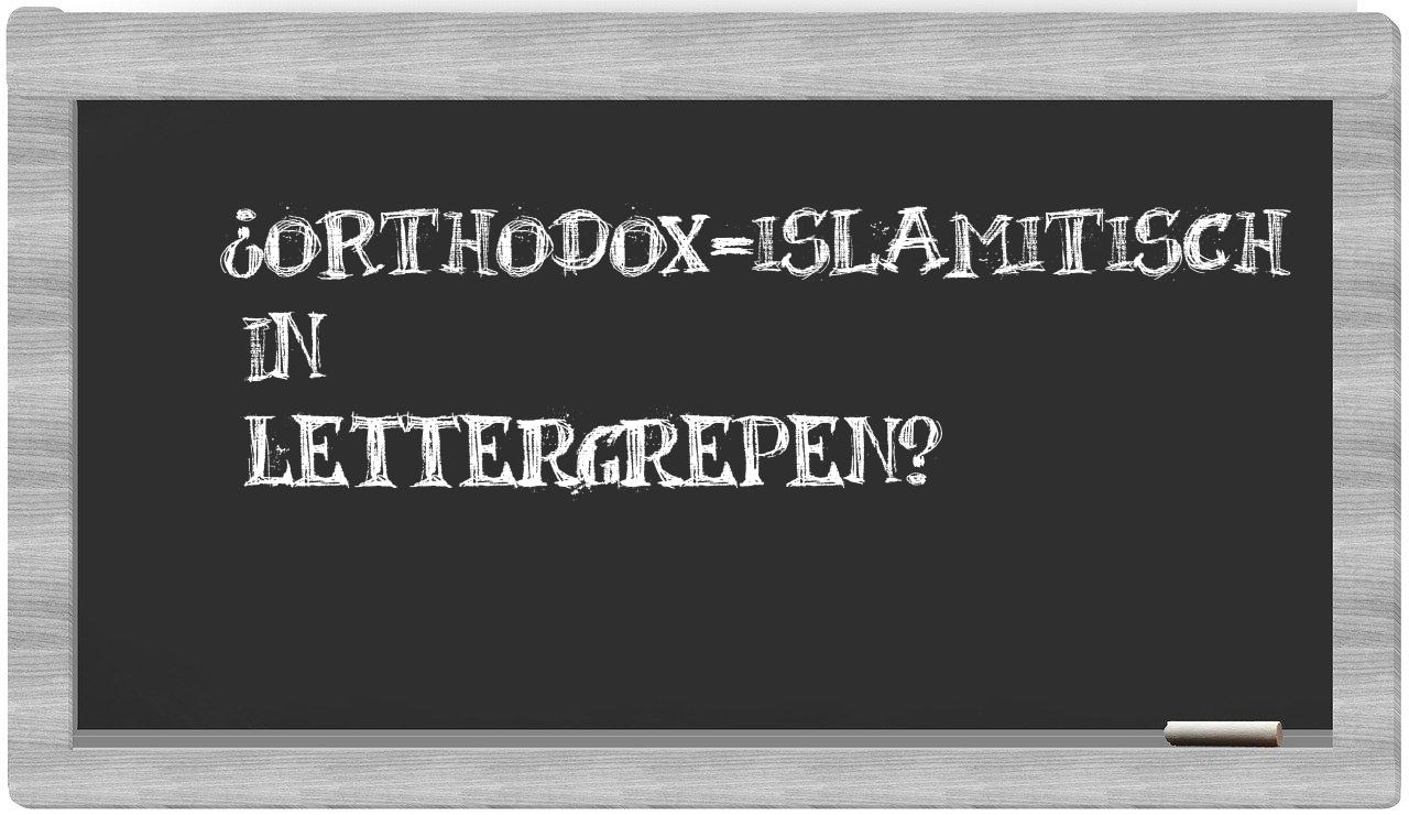 ¿orthodox-islamitisch en sílabas?