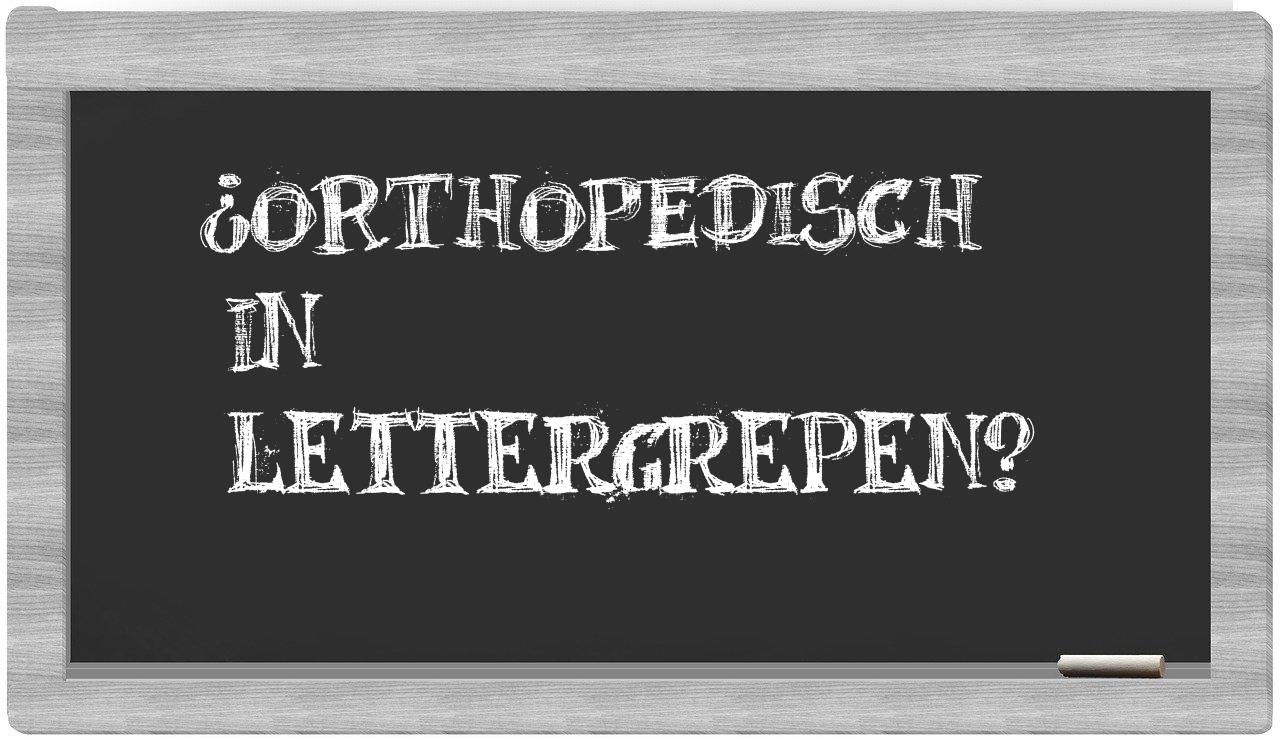 ¿orthopedisch en sílabas?