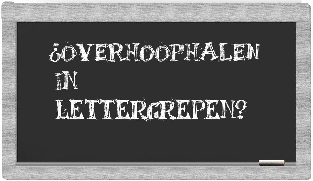 ¿overhoophalen en sílabas?