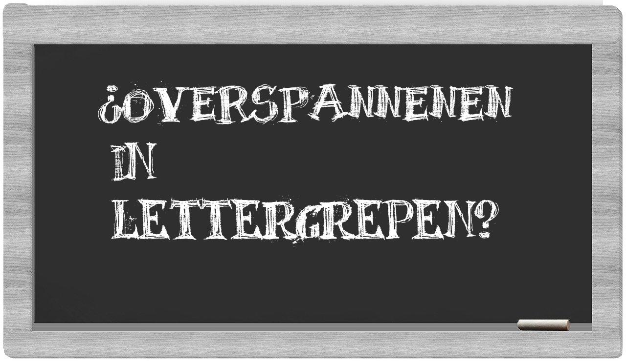 ¿overspannenen en sílabas?