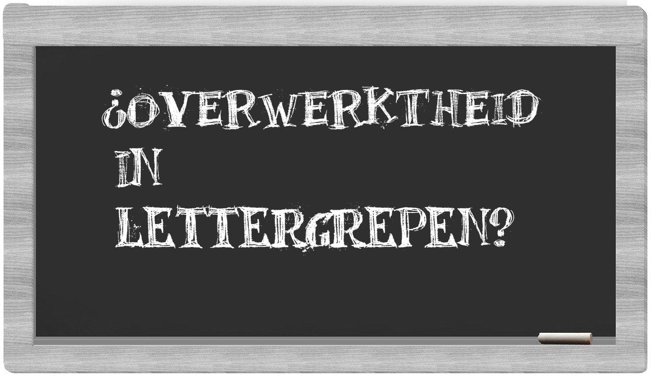 ¿overwerktheid en sílabas?