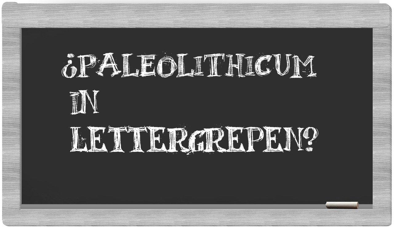 ¿paleolithicum en sílabas?