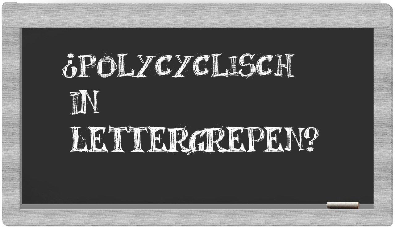 ¿polycyclisch en sílabas?