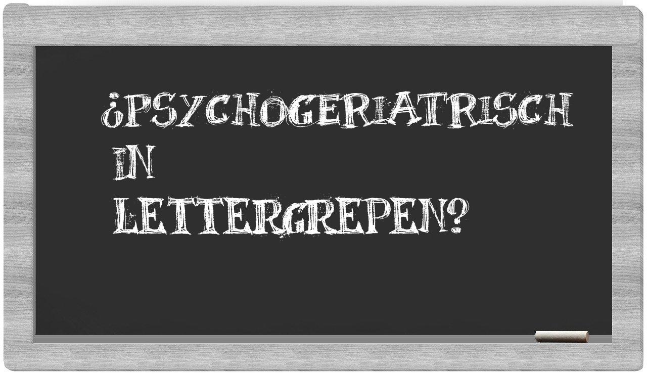 psychogeriatrisch in syllables