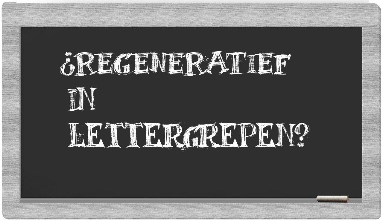 ¿regeneratief en sílabas?