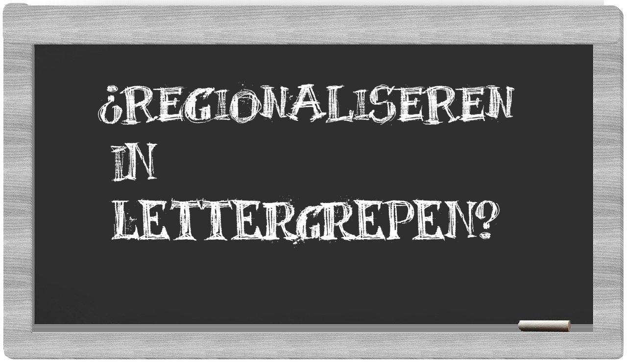 ¿regionaliseren en sílabas?