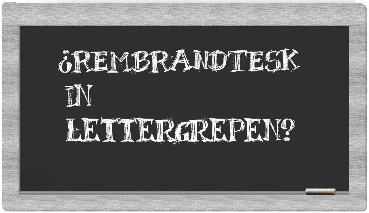 ¿rembrandtesk en sílabas?