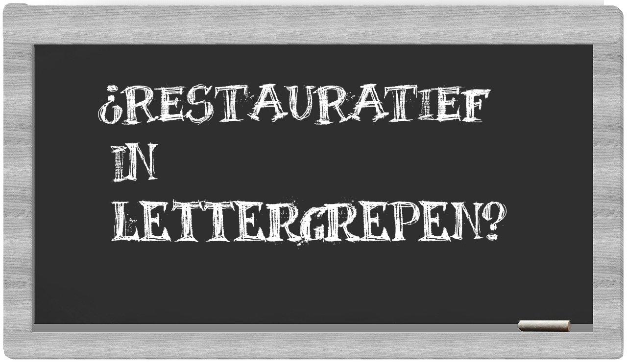 ¿restauratief en sílabas?