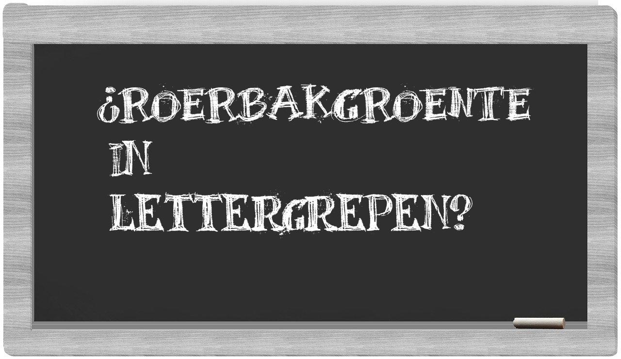 ¿roerbakgroente en sílabas?