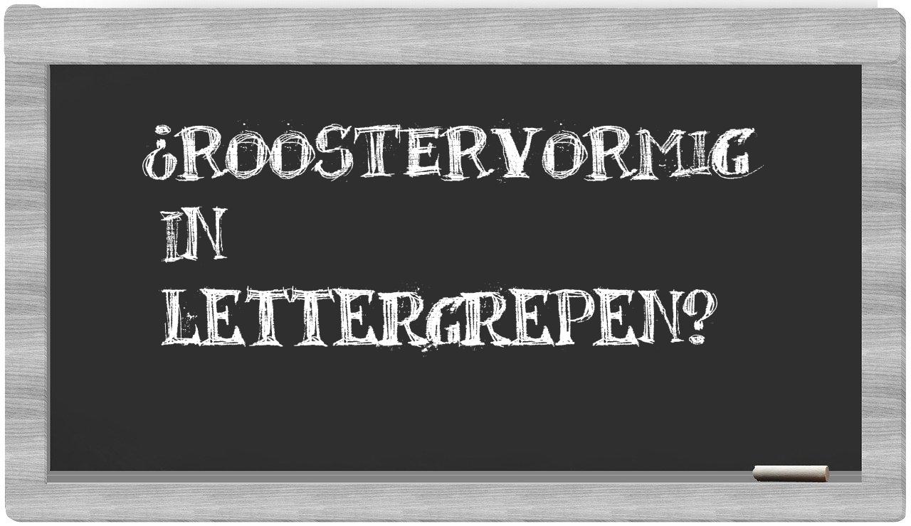 ¿roostervormig en sílabas?