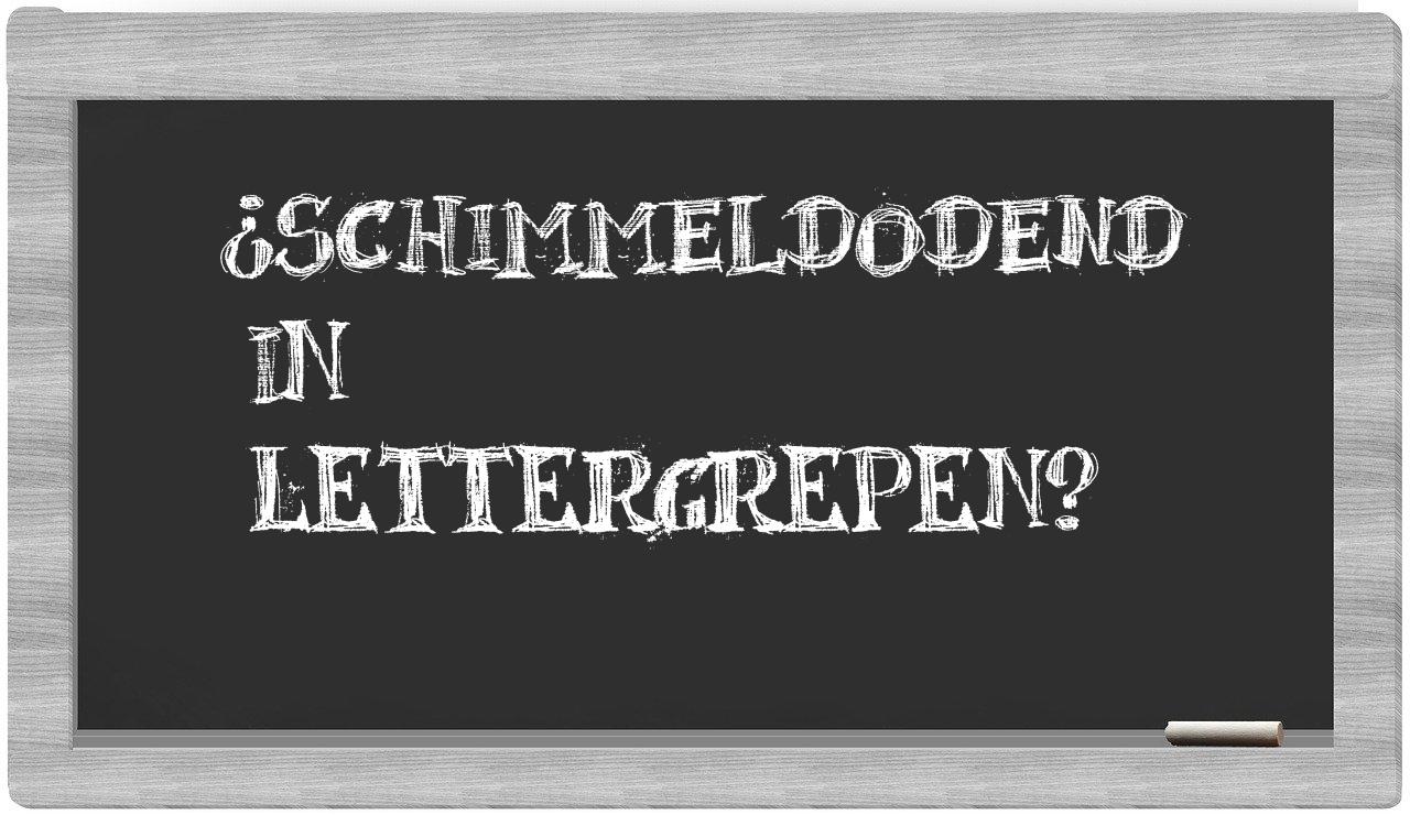 ¿schimmeldodend en sílabas?