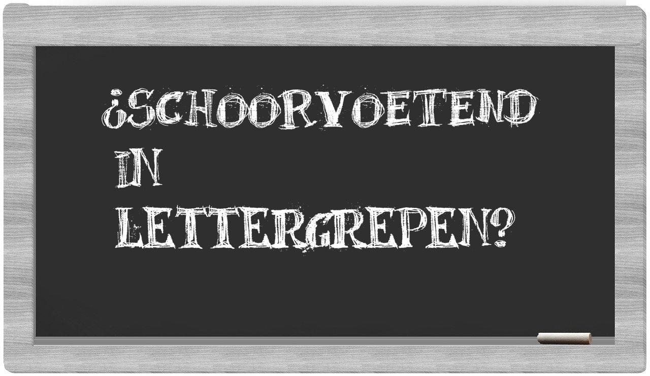 ¿schoorvoetend en sílabas?