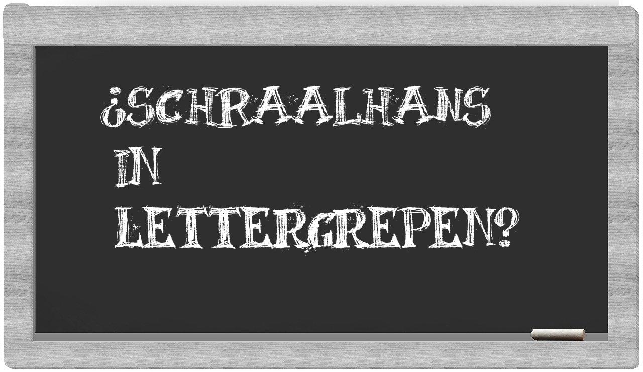 ¿schraalhans en sílabas?