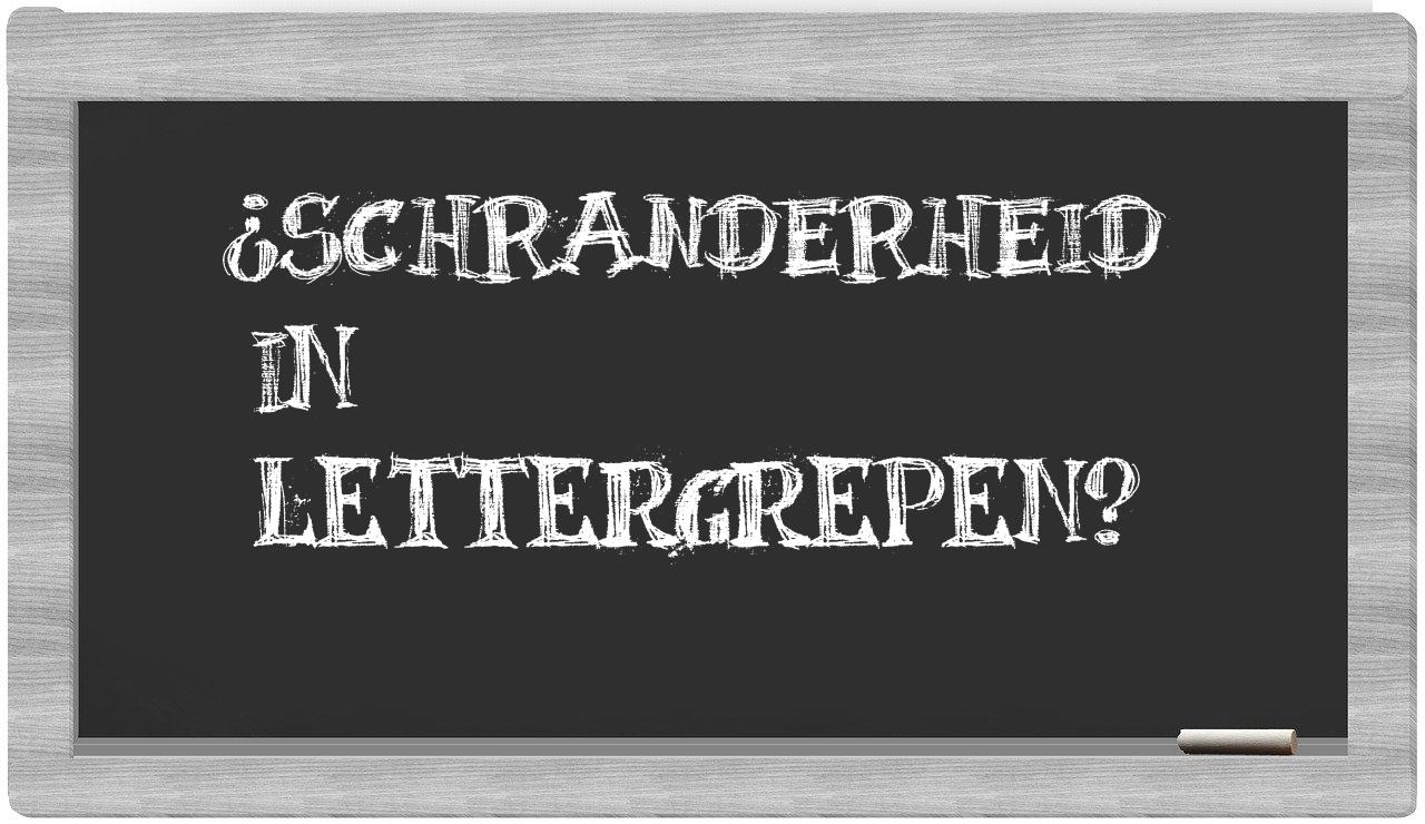 ¿schranderheid en sílabas?