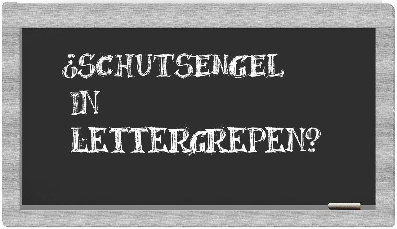 ¿schutsengel en sílabas?