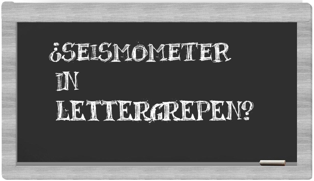 ¿seismometer en sílabas?