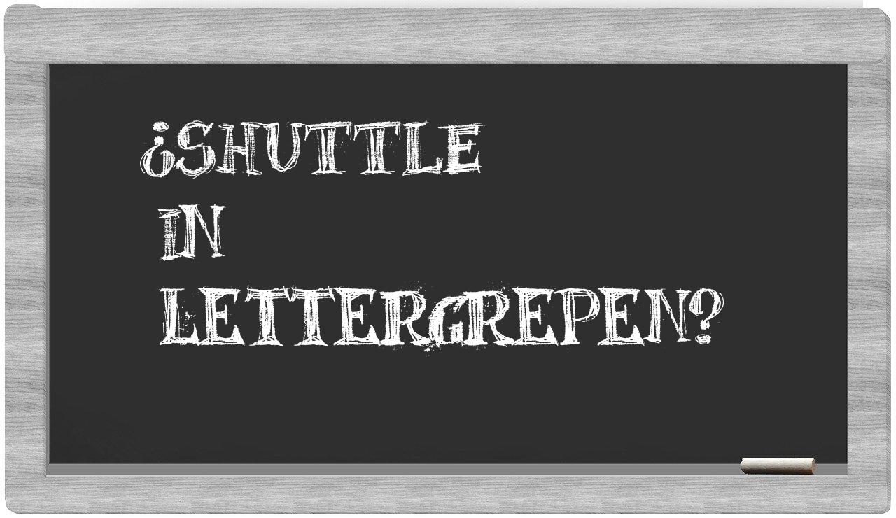 ¿shuttle en sílabas?