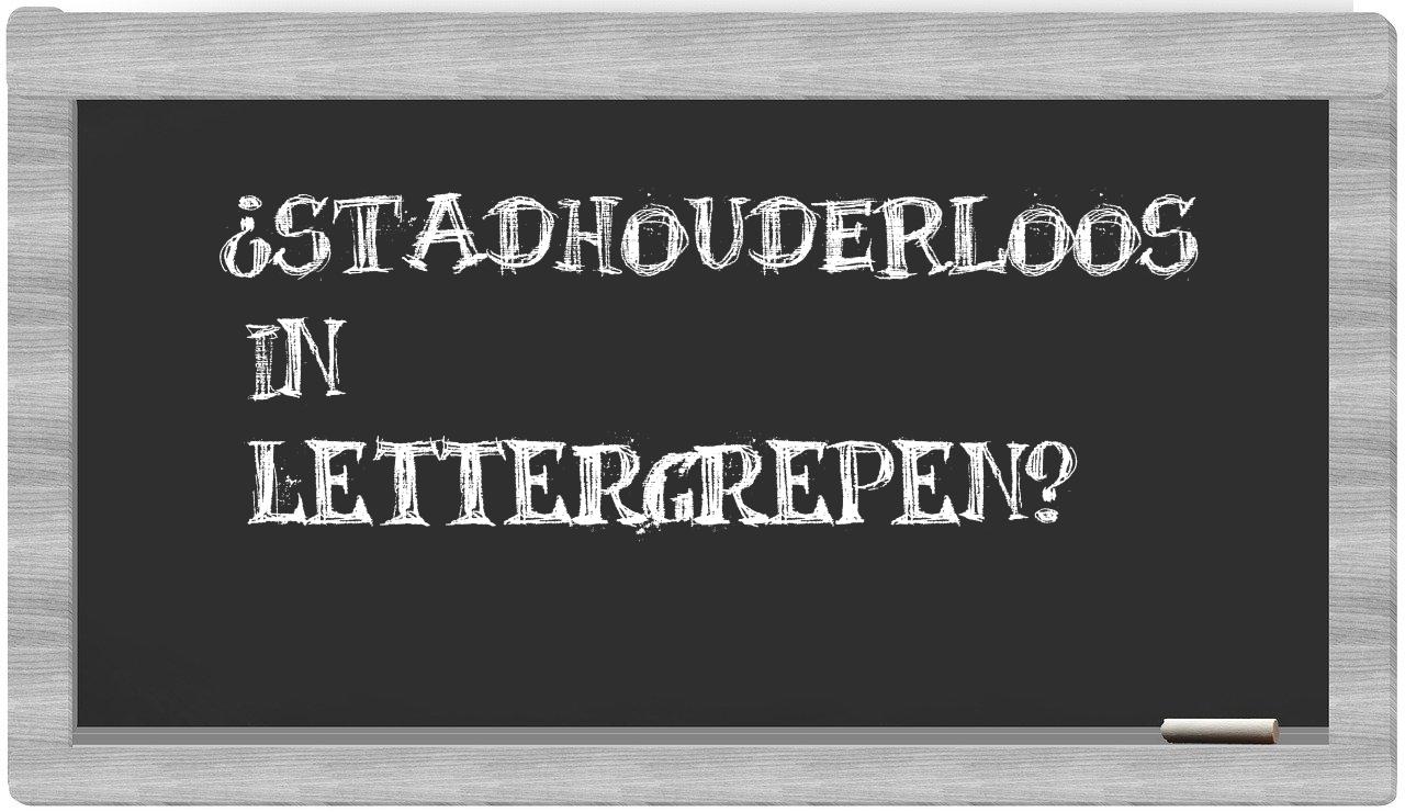 ¿stadhouderloos en sílabas?