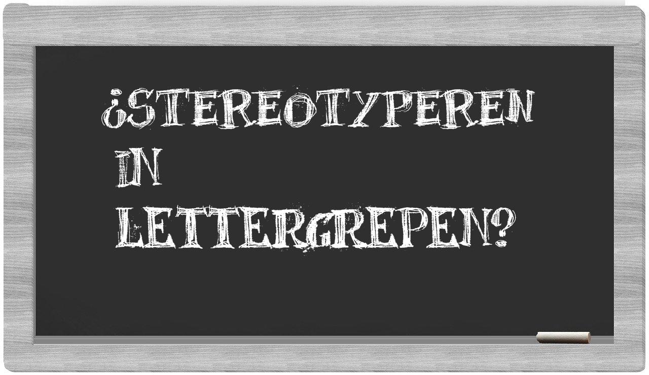 ¿stereotyperen en sílabas?