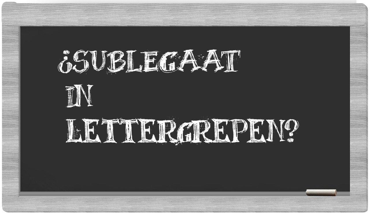 ¿sublegaat en sílabas?