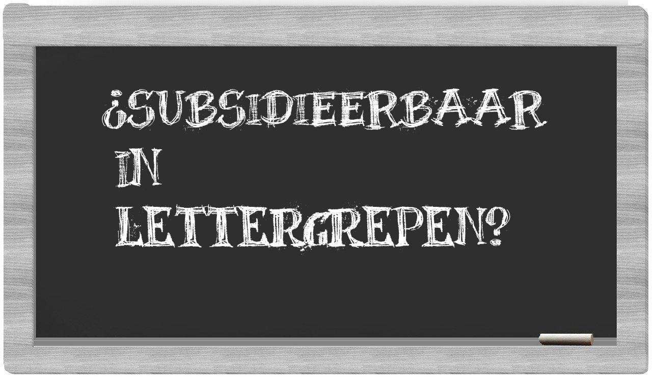 ¿subsidieerbaar en sílabas?