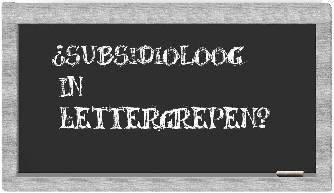 ¿subsidioloog en sílabas?