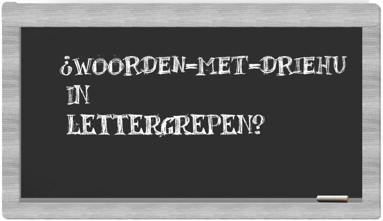 ¿woorden-met-Driehu en sílabas?