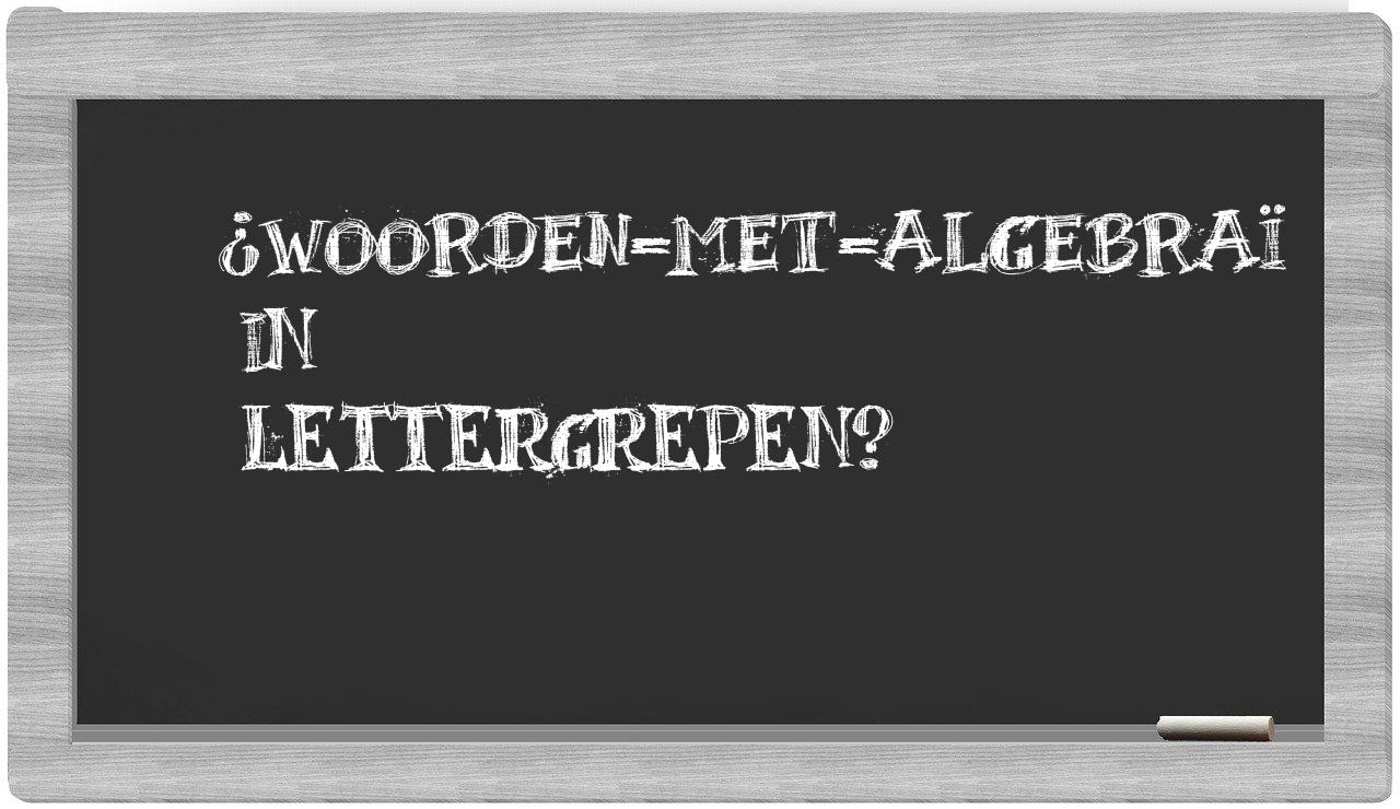 ¿woorden-met-algebraï en sílabas?