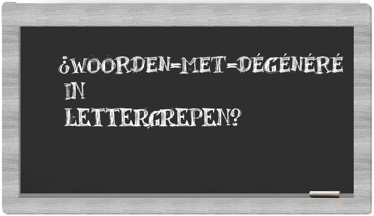 ¿woorden-met-dégénéré en sílabas?